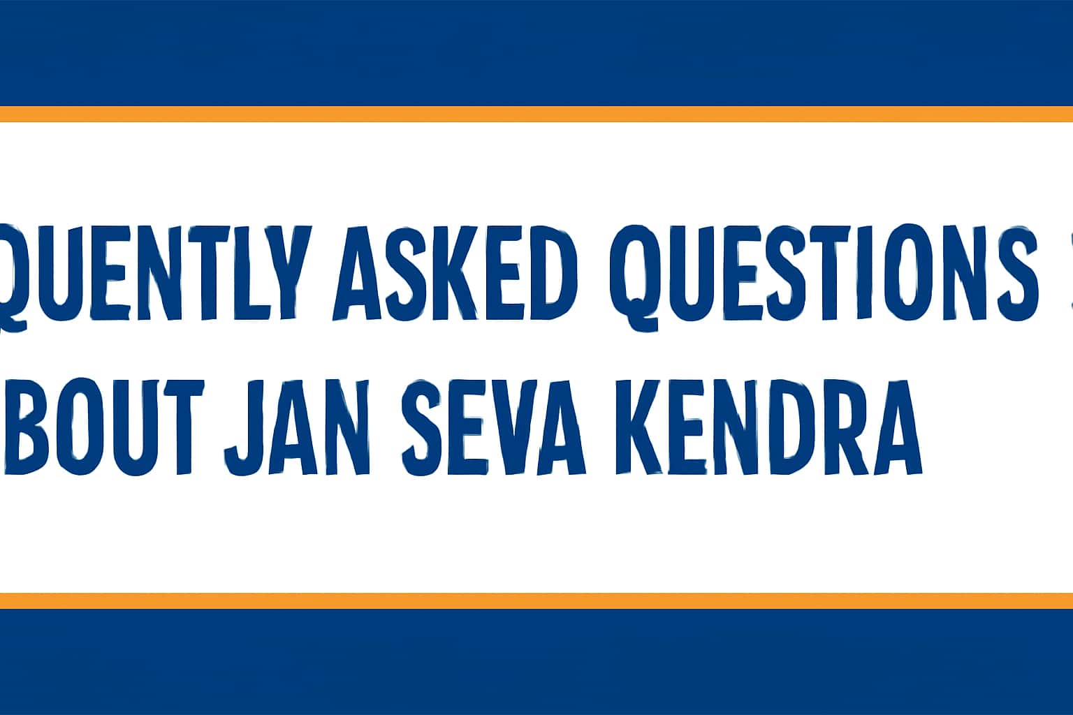 Frequently Asked Questions about Jan Seva Kendra